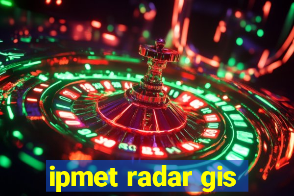 ipmet radar gis